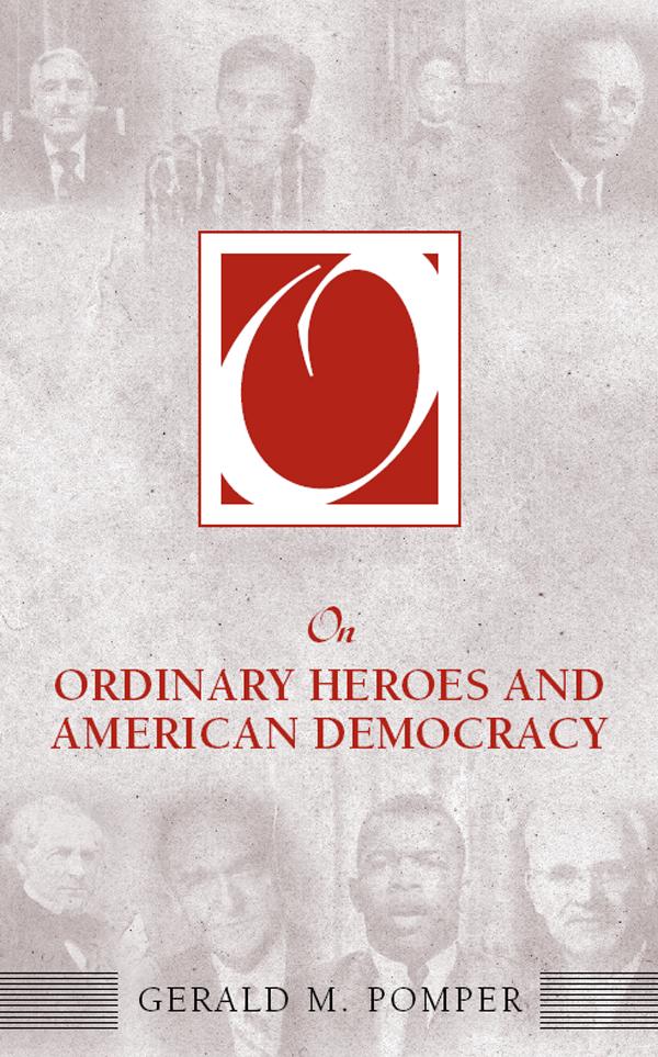 On Ordinary Heroes and American Democracy by Gerald M. Pomper