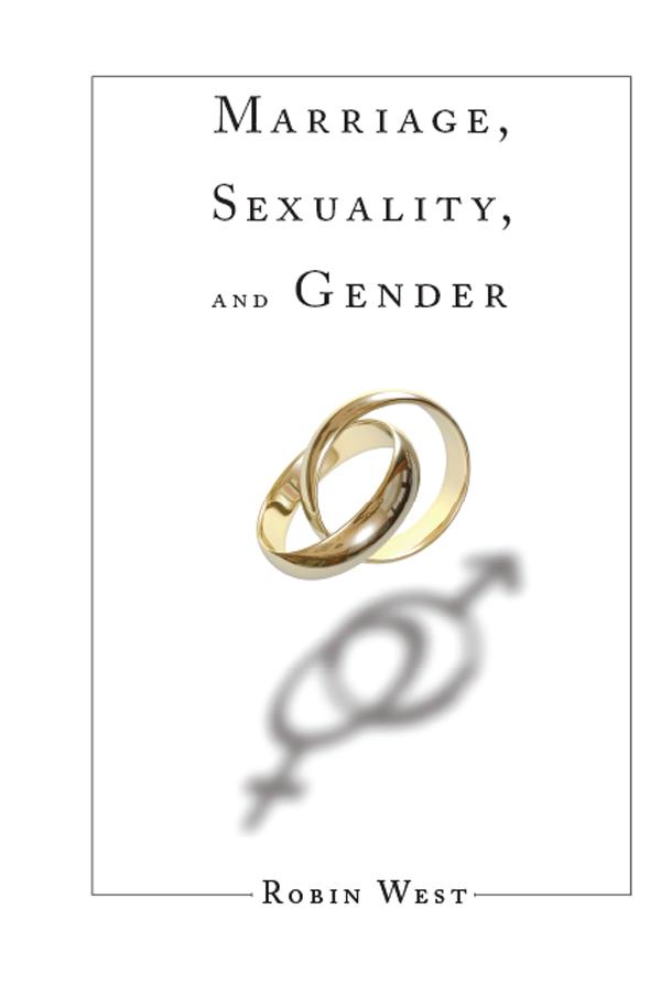 Marriage, Sexuality, and Gender by Robin West