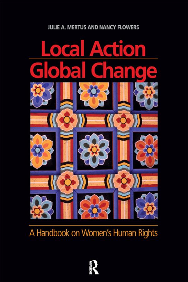 Local Action/Global Change by Julie A. Mertus, Nancy Flowers