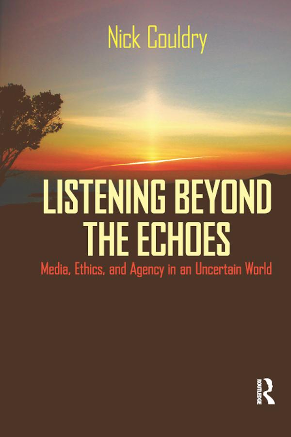 Listening Beyond the Echoes by Nick Couldry