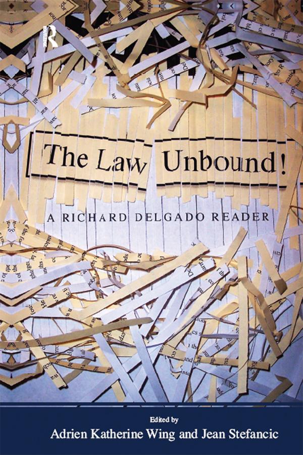 Law Unbound! by Adrien Katherine Wing, Jean Stefancic, Richard Delgado