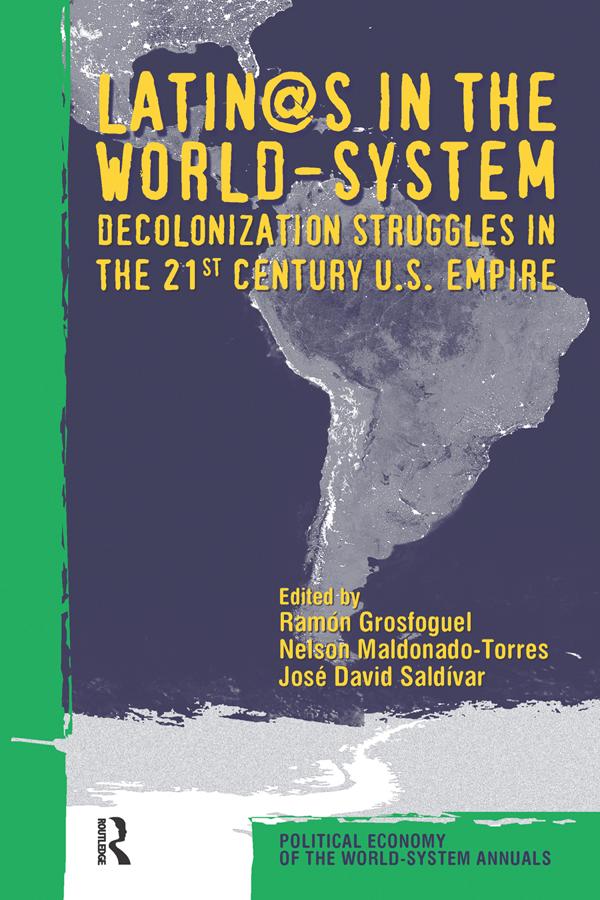 Latino/as in the World-system by Jose David Saldivar, Nelson Maldonado-Torres, Ramon Grosfoguel