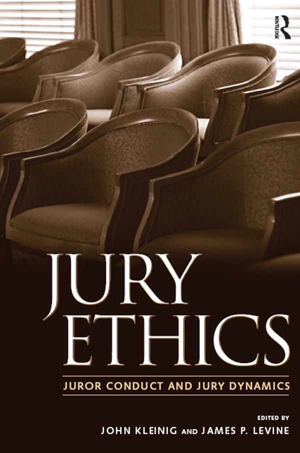 Jury Ethics by B. Michael Dann, James P. Levine, Jeffrey B. Abramson, John Kleinig, Julie E. Howe, Nancy J. King, Norman J. Finkel, Paula Hannaford-Agor, Shari Seidman Diamond, Valerie P. Hans