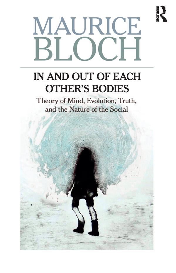 In and Out of Each Other's Bodies by Maurice Bloch