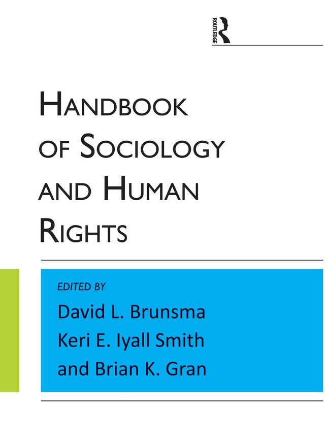 Handbook of Sociology and Human Rights by Brian K Gran, David L. Brunsma, Keri E. Lyall Smith