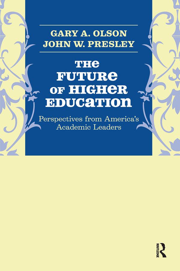 Future of Higher Education by Gary A. Olson, John W. Presley