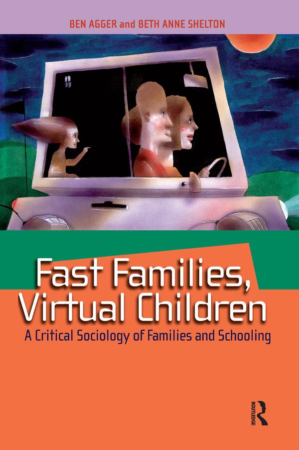 Fast Families, Virtual Children by Ben Agger, Beth Anne Shelton