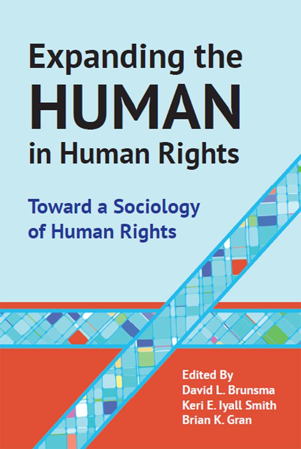 Expanding the Human in Human Rights by Brian Gran, David L. Brunsma, Keri E. Iyall Smith