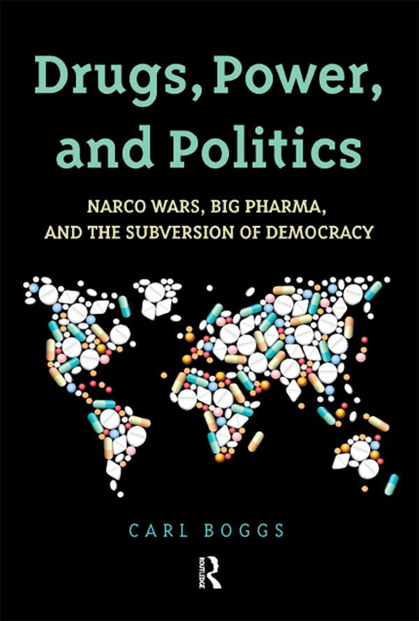 Drugs, Power, and Politics by Carl Boggs