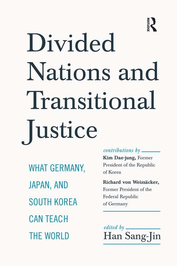 Divided Nations and Transitional Justice by Kim Dae-Jung, Richard Von Weizsaecker, Sang-Jin Han