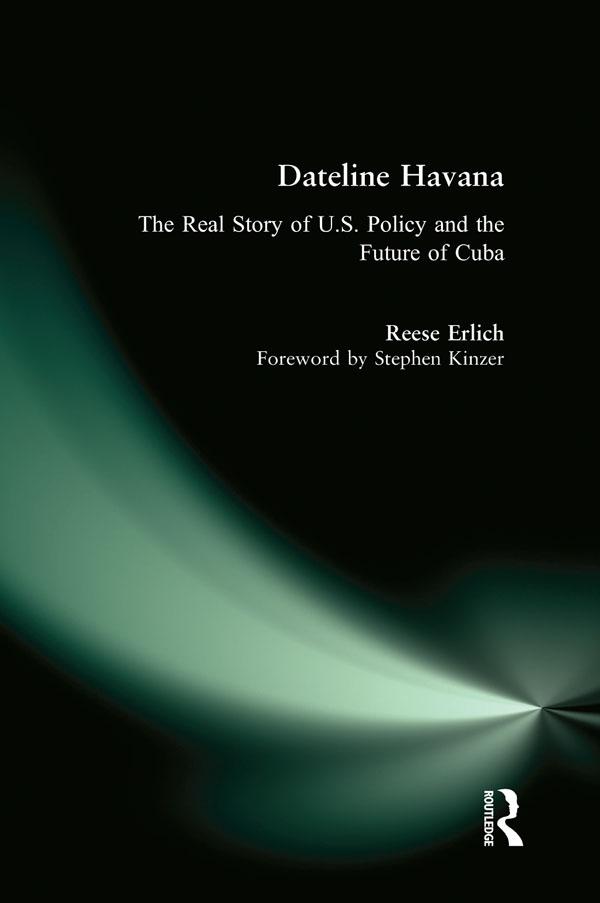 Dateline Havana by Reese Erlich, Stephen Kinzer