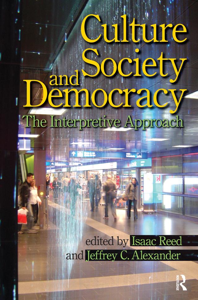 Culture, Society, and Democracy by Isaac Reed, Jeffrey C. Alexander