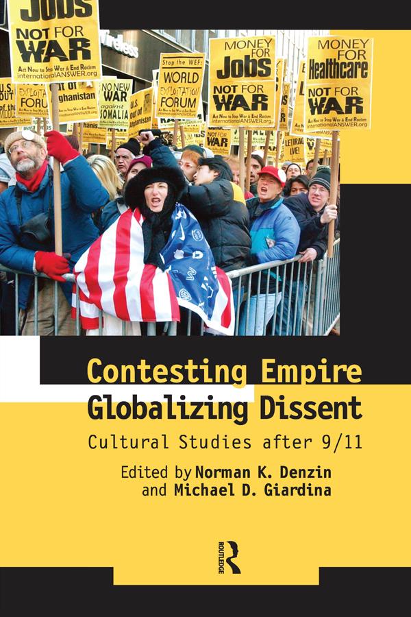 Contesting Empire, Globalizing Dissent by Michael D. Giardina, Norman K. Denzin