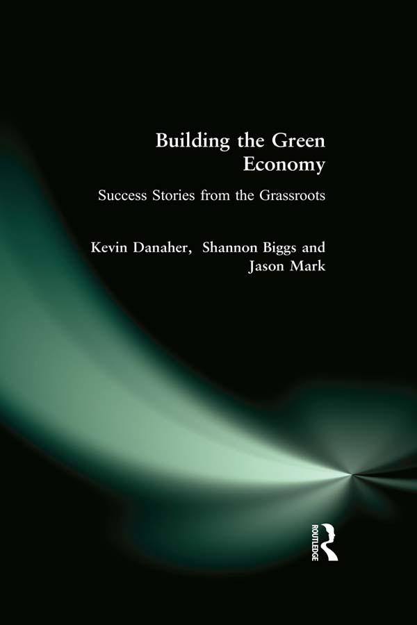 Building the Green Economy by Jason Mark, Kevin Danaher, Shannon Biggs