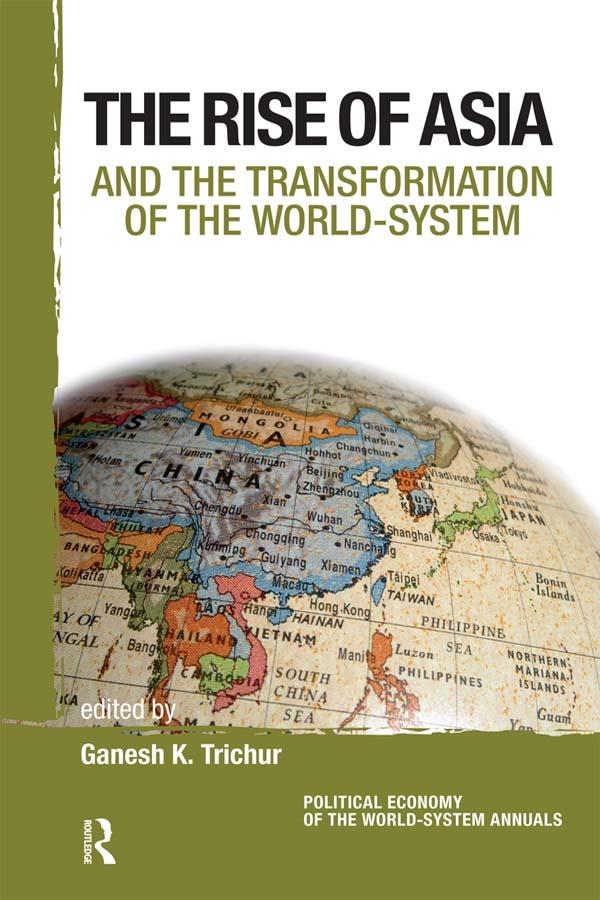 Asia and the Transformation of the World-System by Ganesh K. Trichur