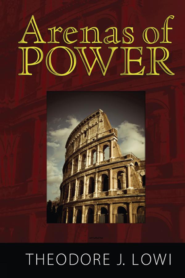 Arenas of Power by Norman K. Nicholson, Theodore J. Lowi