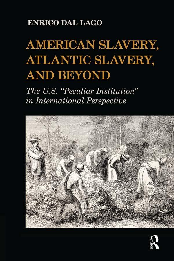 American Slavery, Atlantic Slavery, and Beyond by Enrico Dal Lago