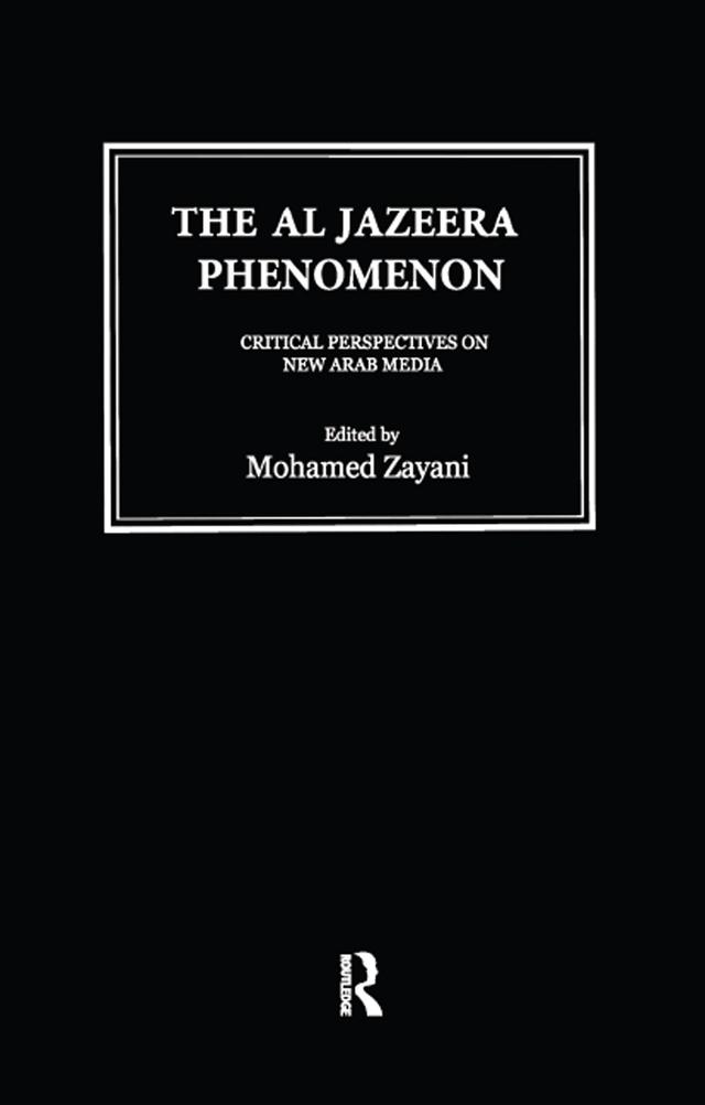 Al Jazeera Phenomenon by Mohamed Zayani