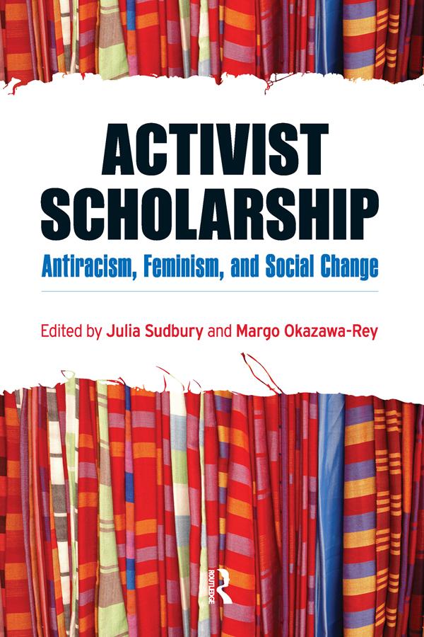 Activist Scholarship by Julia Sudbury, Margo Okazawa-Rey
