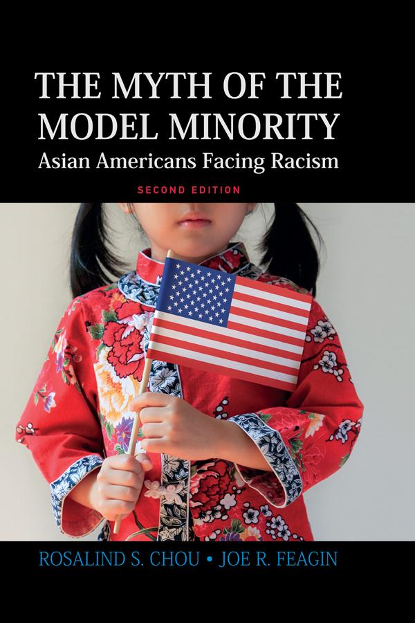 Myth of the Model Minority by Joe R. Feagin, Rosalind S. Chou