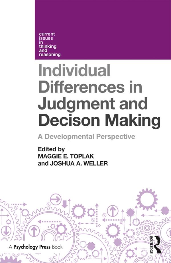 Individual Differences in Judgement and Decision-Making by Joshua Weller, Maggie E. Toplak