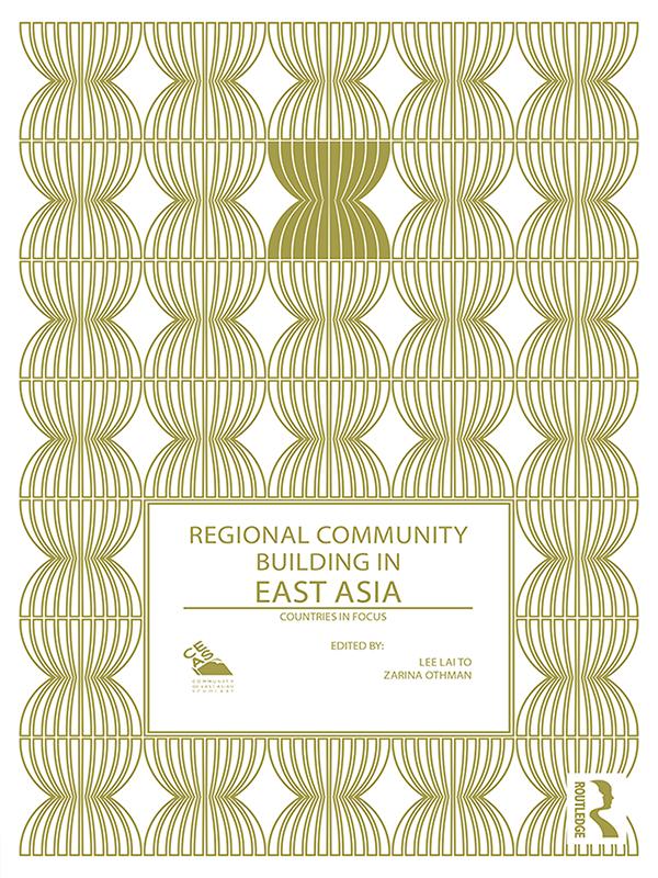 Regional Community Building in East Asia by Lee Lai To, Zarina Othman