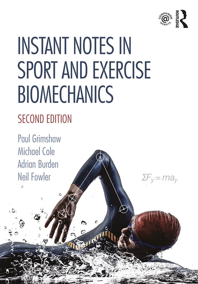 Instant Notes in Sport and Exercise Biomechanics by Adrian Burden, Michael Cole, Neil Fowler, Paul Grimshaw