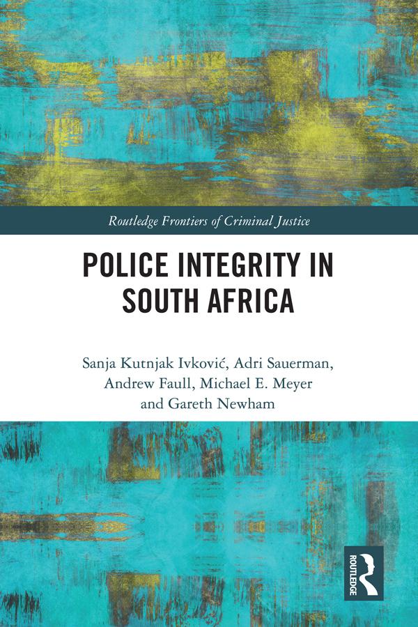 Police Integrity in South Africa by Adri Sauerman, Sanja Kutnjak Ivkovich