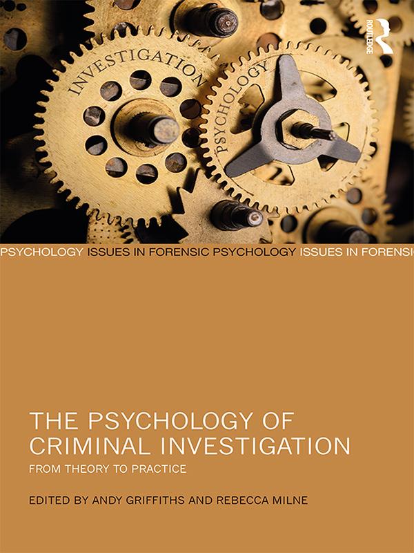 The Psychology of Criminal Investigation by Andy Griffiths, Rebecca Milne
