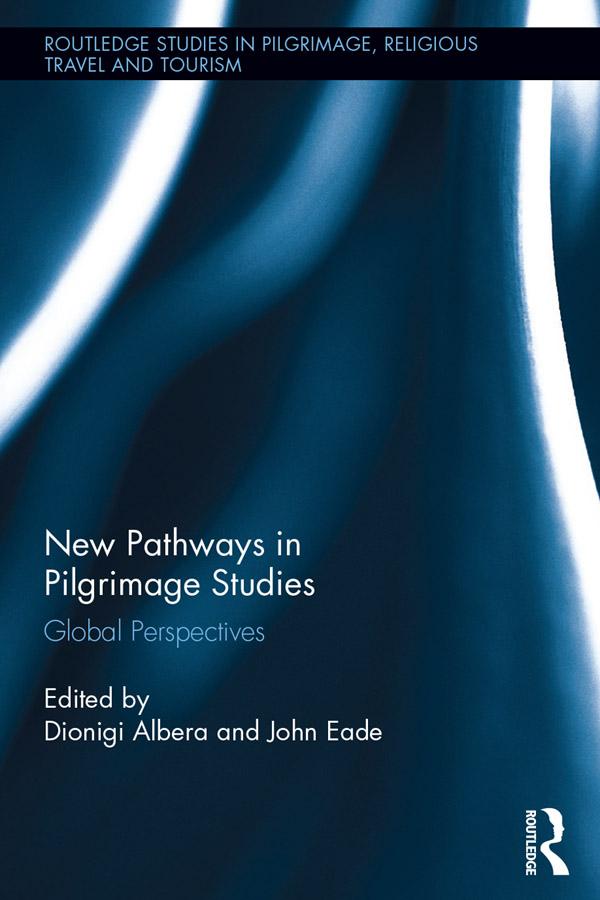 New Pathways in Pilgrimage Studies by Dionigi Albera, John Eade