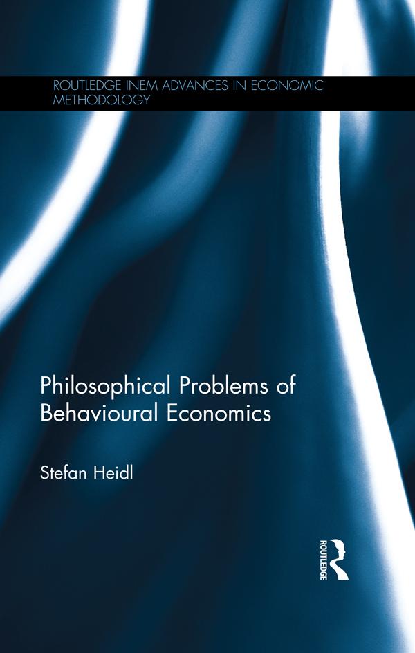 Philosophical Problems of Behavioural Economics by Stefan Heidl