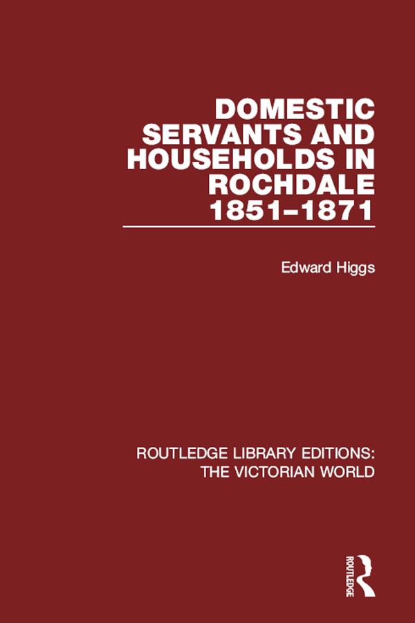 Domestic Servants and Households in Rochdale by Edward Higgs
