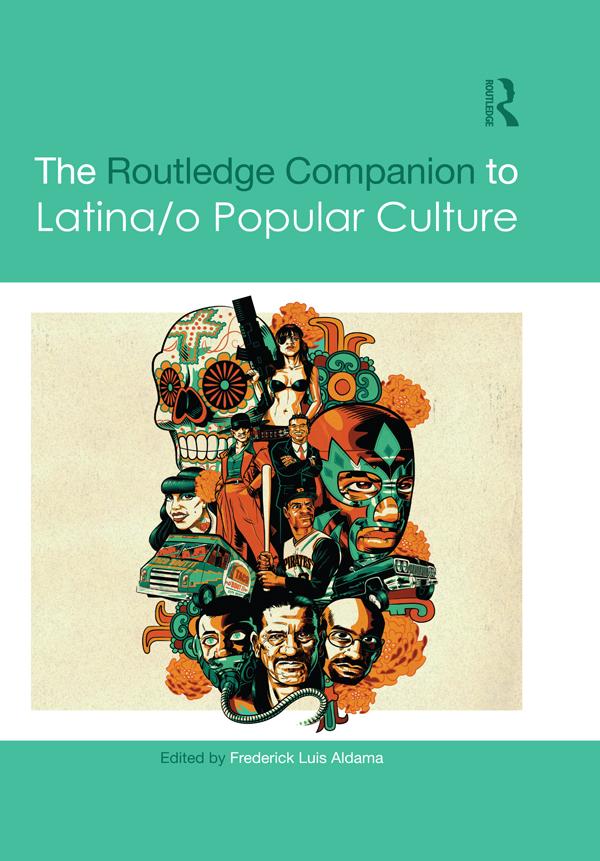 The Routledge Companion to Latina/o Popular Culture by Frederick Luis Aldama