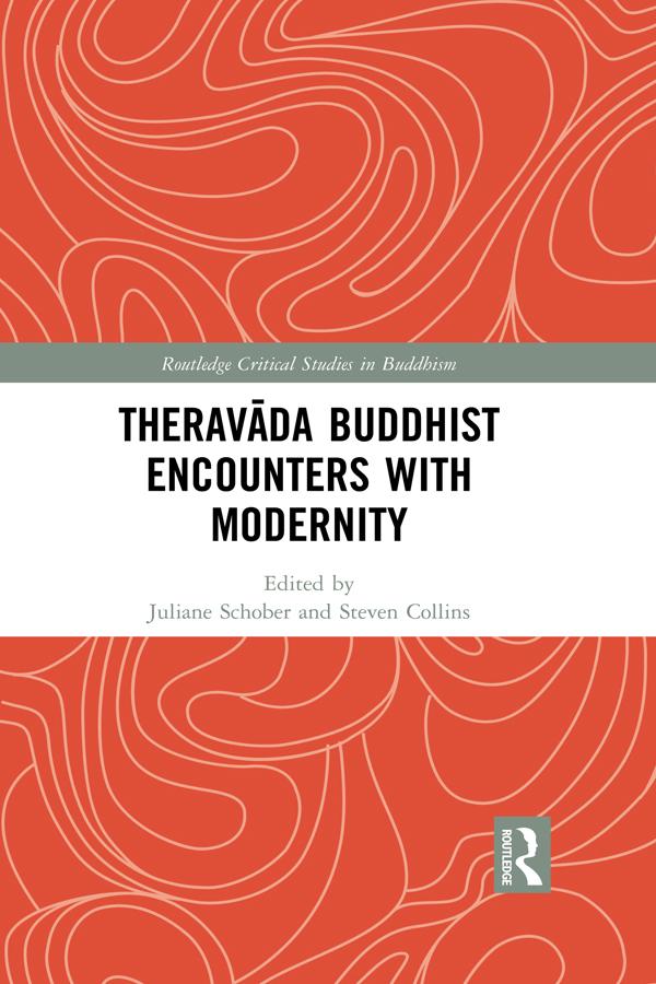Theravāda Buddhist Encounters with Modernity by Juliane Schober, Steven Collins