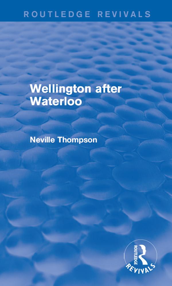 Wellington after Waterloo by Neville Thompson
