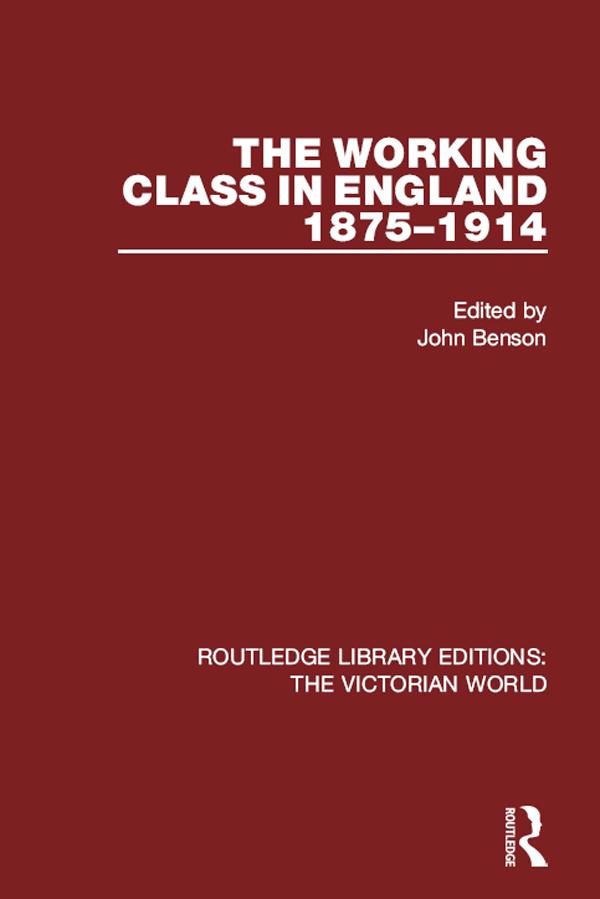 The Working Class in England 1875-1914 by John Benson