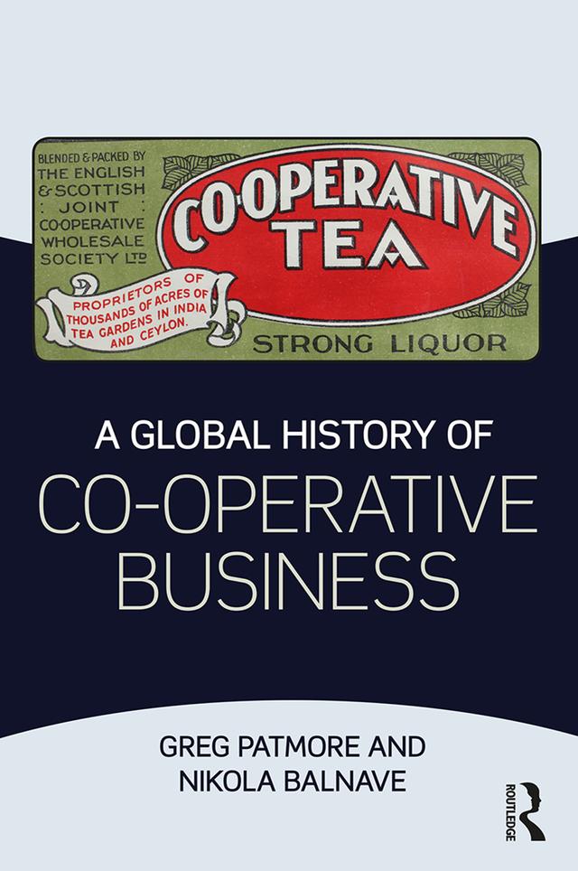 A Global History of Co-operative Business by Greg Patmore, Nikola Balnave