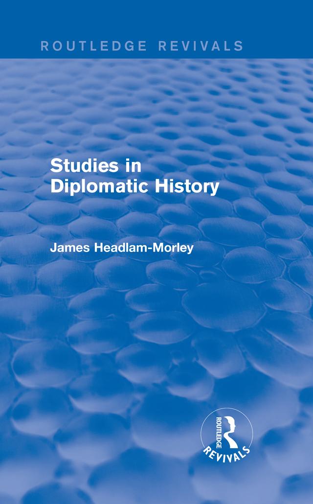 Studies in Diplomatic History by James Headlam-Morley