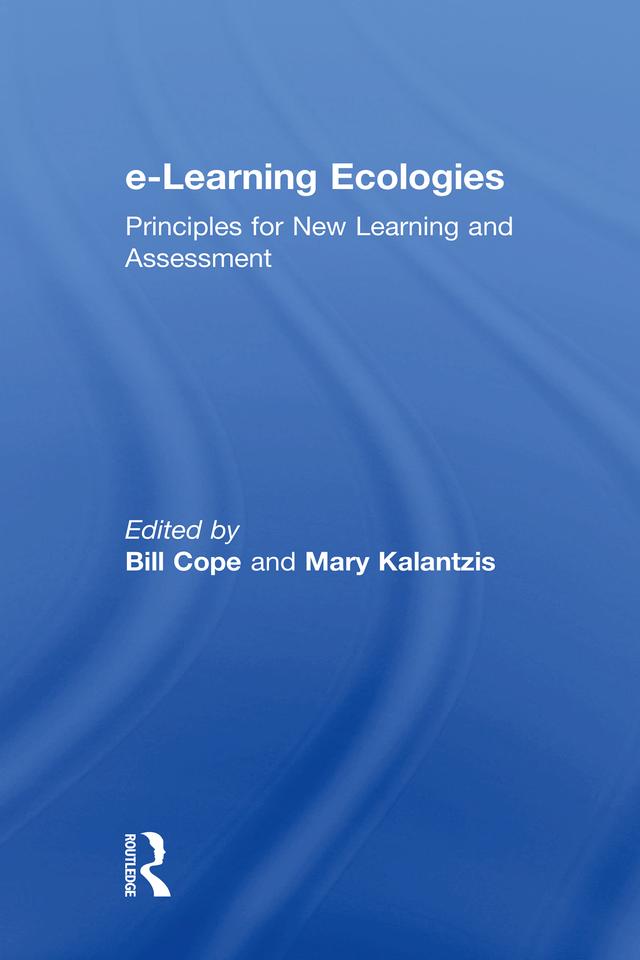e-Learning Ecologies by Bill Cope, Mary Kalantzis