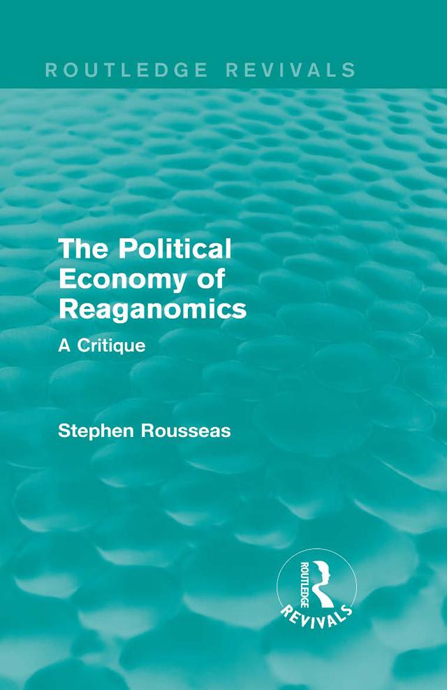 The Political Economy of Reaganomics by Stephen Rousseas