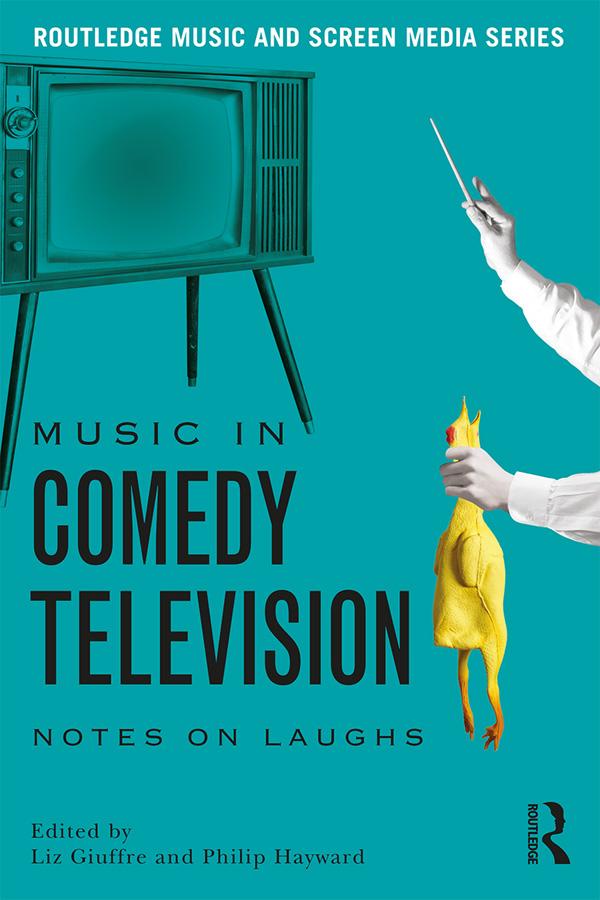 Music in Comedy Television by Liz Giuffre, Philip Hayward