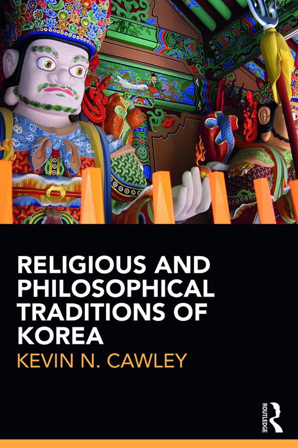 Religious and Philosophical Traditions of Korea by Kevin Cawley