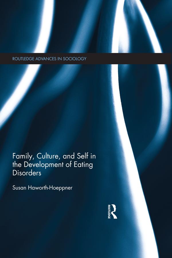Family, Culture, and Self in the Development of Eating Disorders by Susan Haworth-Hoeppner