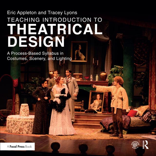 Teaching Introduction to Theatrical Design by Eric Appleton, Tracey Lyons