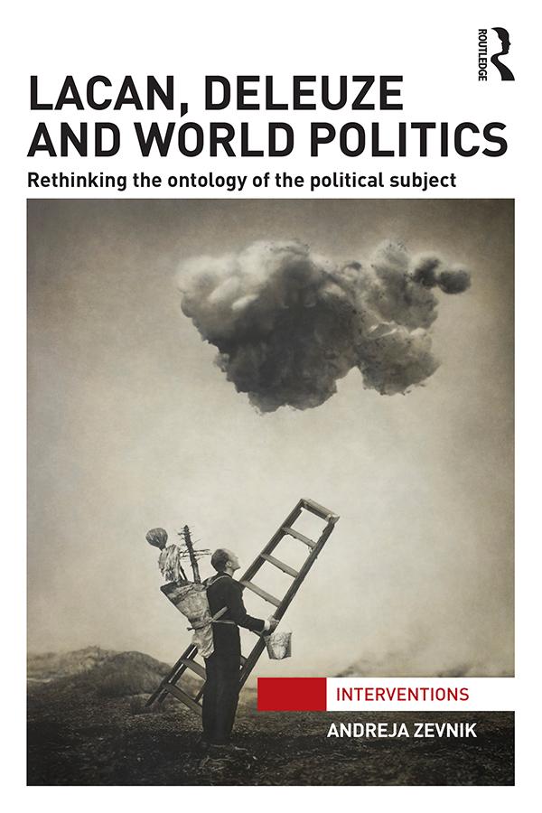 Lacan, Deleuze and World Politics by Andreja Zevnik