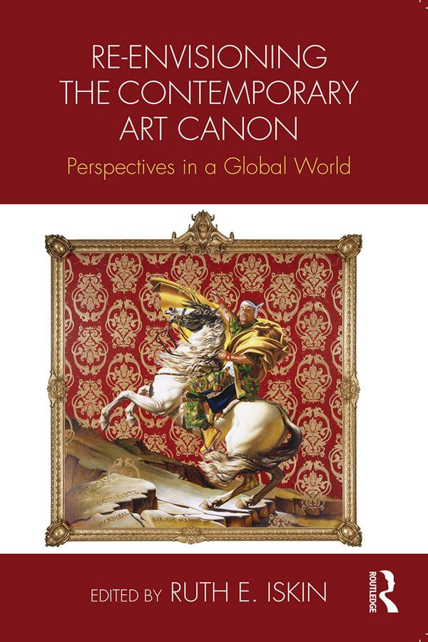 Re-envisioning the Contemporary Art Canon by Ruth Iskin