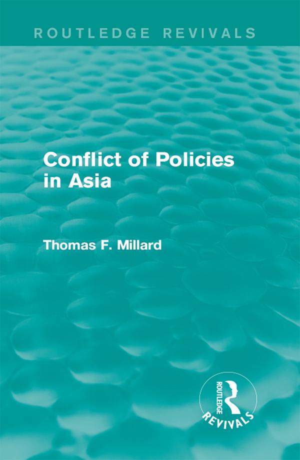 Conflict of Policies in Asia by Thomas F. Millard