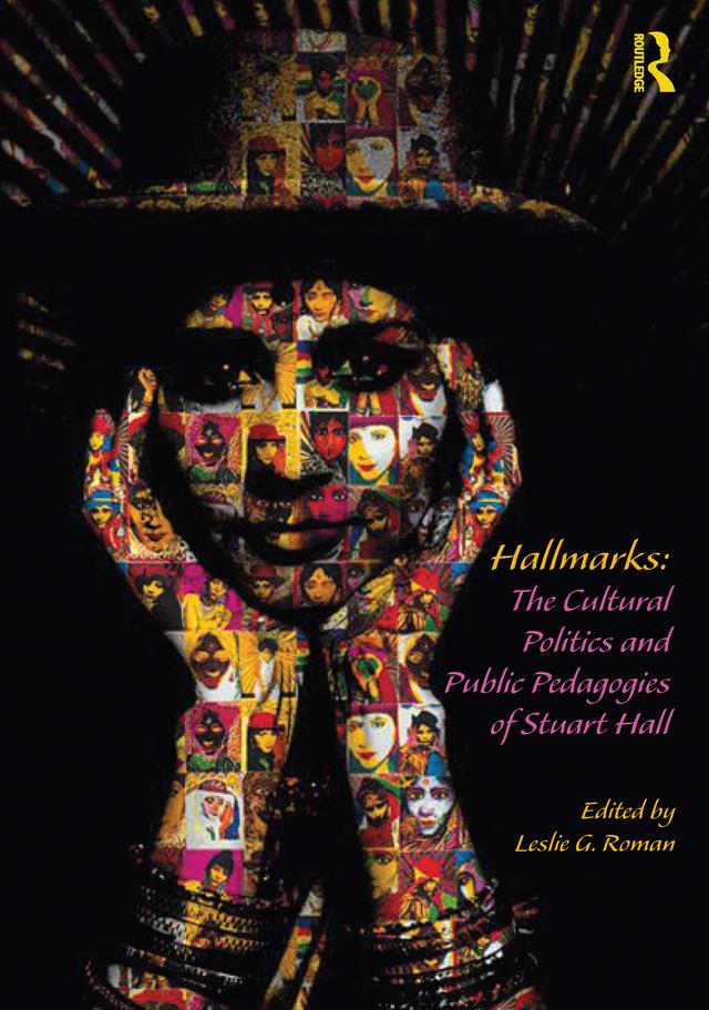 Hallmarks: The Cultural Politics and Public Pedagogies of Stuart Hall by Leslie Roman