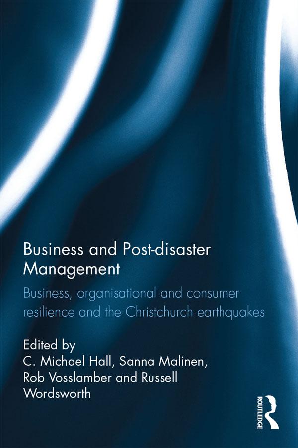 Business and Post-disaster Management by C. Michael Hall, Rob Vosslamber, Russell Wordsworth, Sanna Malinen