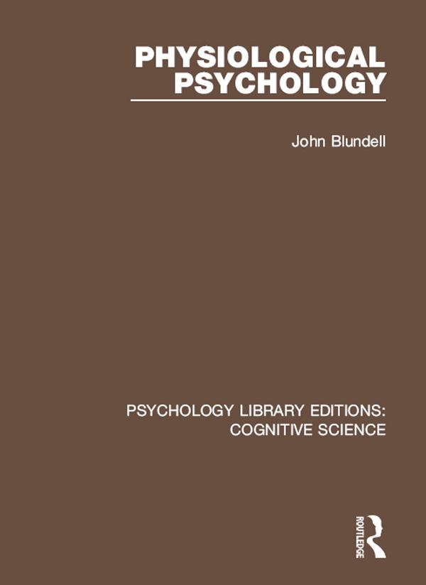 Physiological Psychology by John Blundell